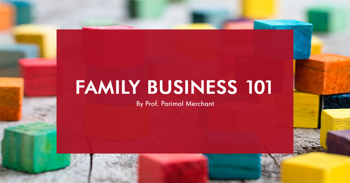 Family Business 101 By Prof. Parimal Merchant